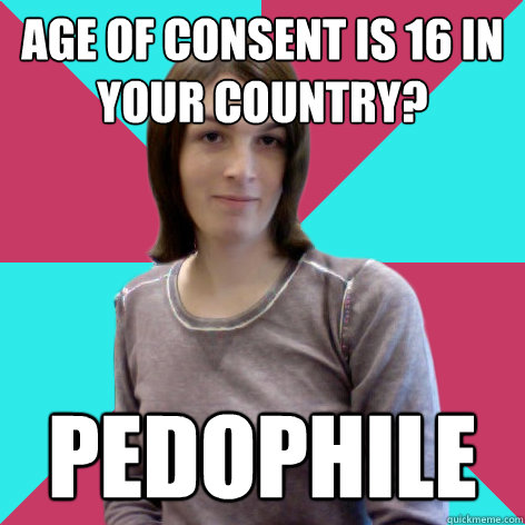 age of consent is 16 in your country? pedophile  