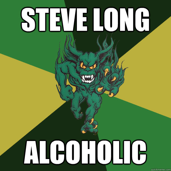 Steve Long Alcoholic   Green Terror