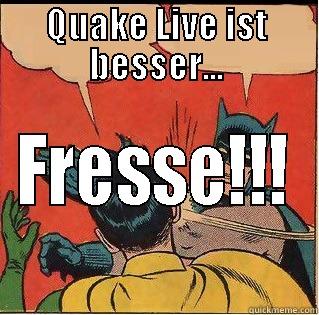 QUAKE LIVE IST BESSER... FRESSE!!! Slappin Batman