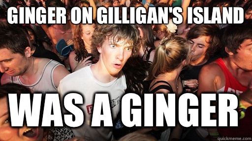 Ginger on Gilligan's Island Was a Ginger  Sudden Clarity Clarence