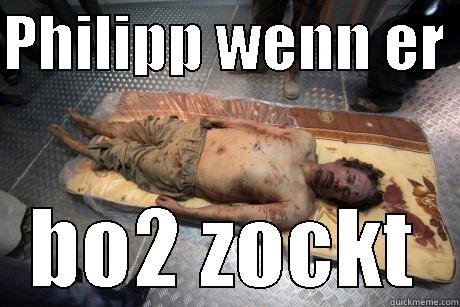 PHILIPP WENN ER  BO2 ZOCKT Misc
