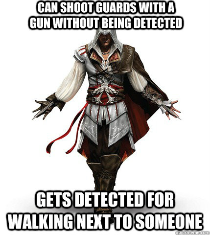 Can shoot guards with a gun without being detected Gets detected for walking next to someone  