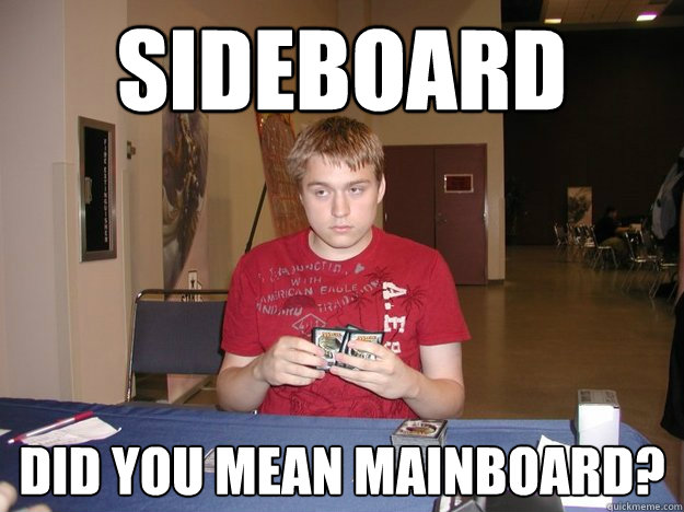 Sideboard Did you mean mainboard? - Sideboard Did you mean mainboard?  MtG Cheater Bertoncini