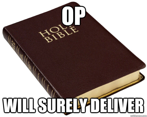 OP Will surely deliver  Holy Bible