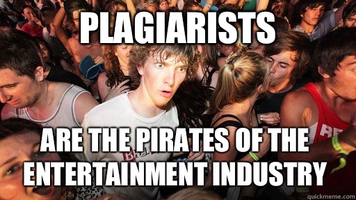 Plagiarists Are the pirates of the entertainment industry  Sudden Clarity Clarence
