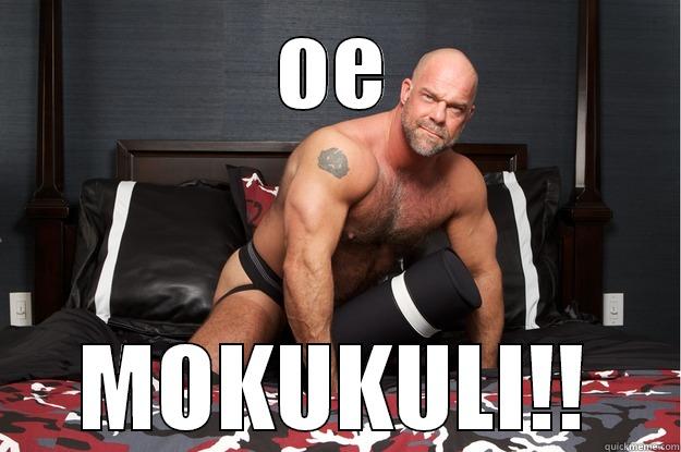 OE MOKUKULI!! Gorilla Man