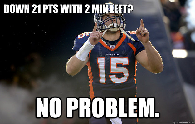 Down 21 pts with 2 min left? No problem.  Tim Tebow haters gonna hate