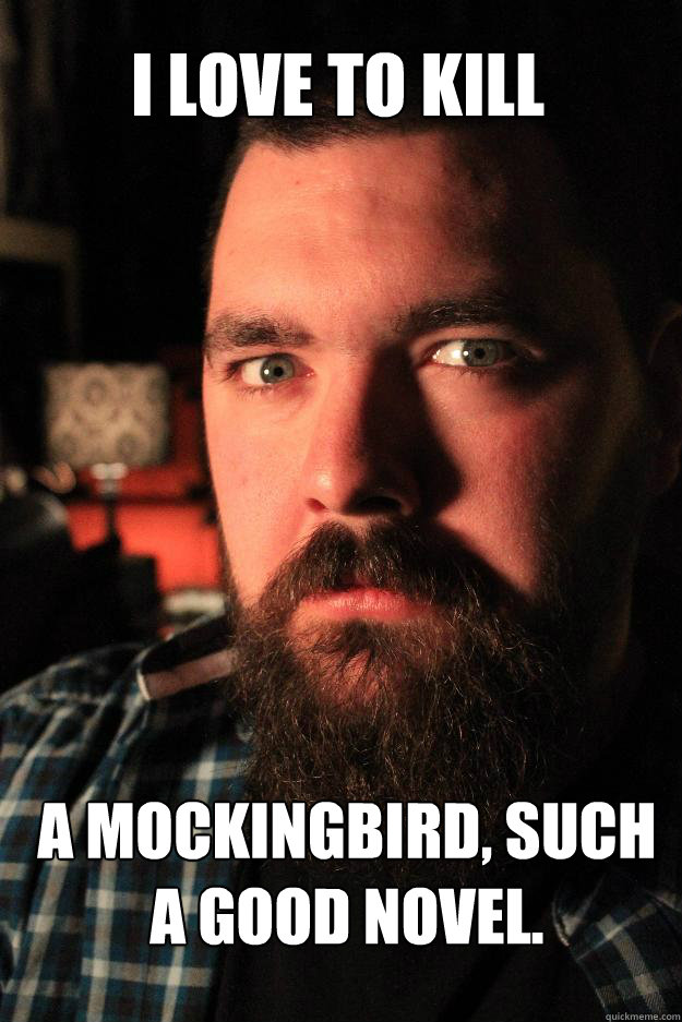 I love to kill a mockingbird, such a good novel.  Dating Site Murderer