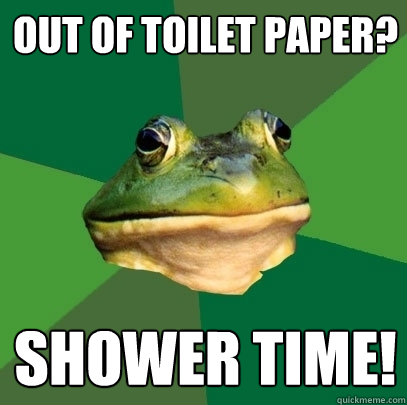 Out of toilet paper? Shower time!  Foul Bachelor Frog