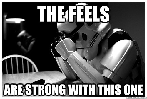 The feels are strong with this one  The feels