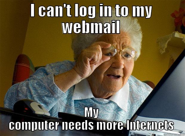 I CAN'T LOG IN TO MY WEBMAIL MY COMPUTER NEEDS MORE INTERNETS Grandma finds the Internet