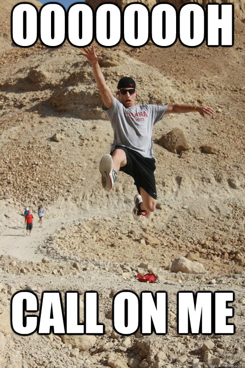 oooooooh call on me  Eager Hand Raiser