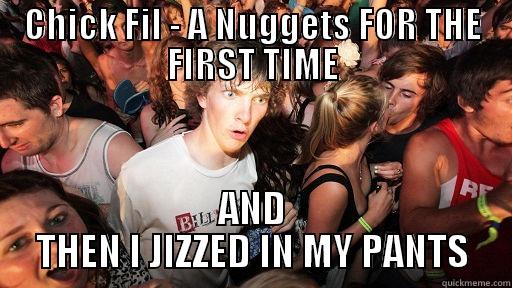 CHICK FIL - A NUGGETS FOR THE FIRST TIME AND THEN I JIZZED IN MY PANTS Sudden Clarity Clarence