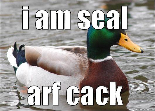 I AM SEAL ARF CACK Actual Advice Mallard