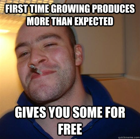 First time growing produces more than expected gives you some for free  