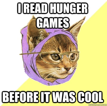 I read hunger games Before it was cool   Hipster Kitty
