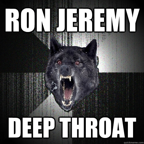 RON JEREMY DEEP THROAT  Insanity Wolf