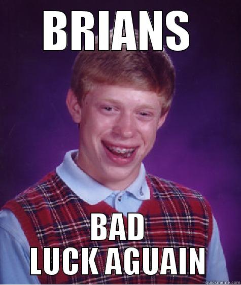 BRIANS BAD LUCK AGUAIN Bad Luck Brian