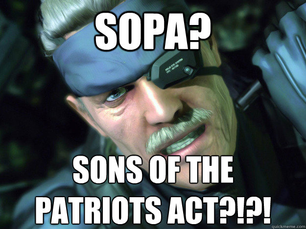 SOPA? SONS OF THE
PATRIOTS ACT?!?!  