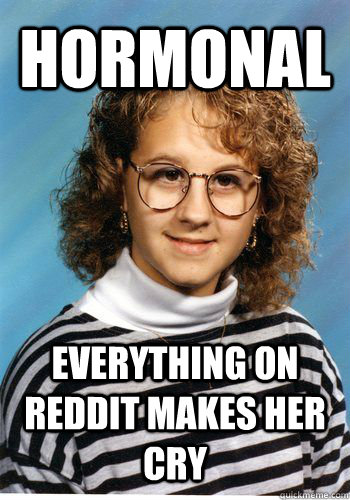 Hormonal Everything on reddit makes her cry  