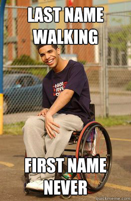 Last name walking First name never - Last name walking First name never  Drake