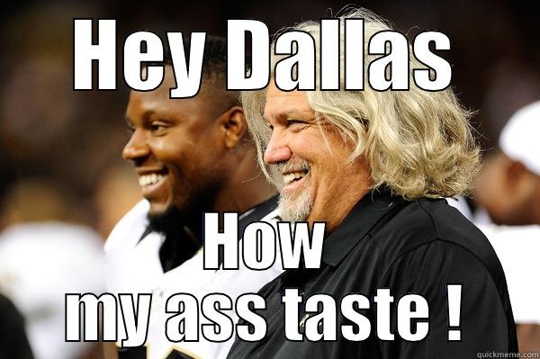 HEY DALLAS HOW MY ASS TASTE ! Misc