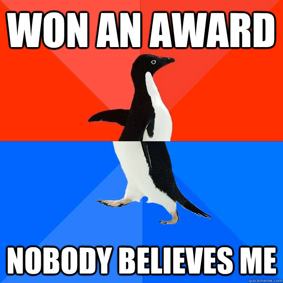 Won an award Nobody believes me  Socially Awesome Awkward Penguin