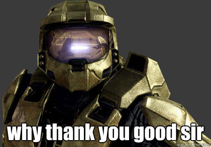 why thank you good sir - why thank you good sir  Mastur cheef