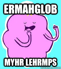 ERMAHGLOB MYHR LEHRMPS  Lumpy Space Princess