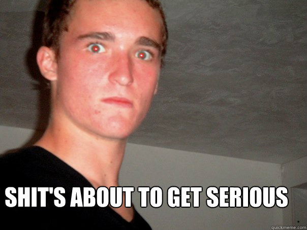 Shit's about to get serious - Shit's about to get serious  Thomas