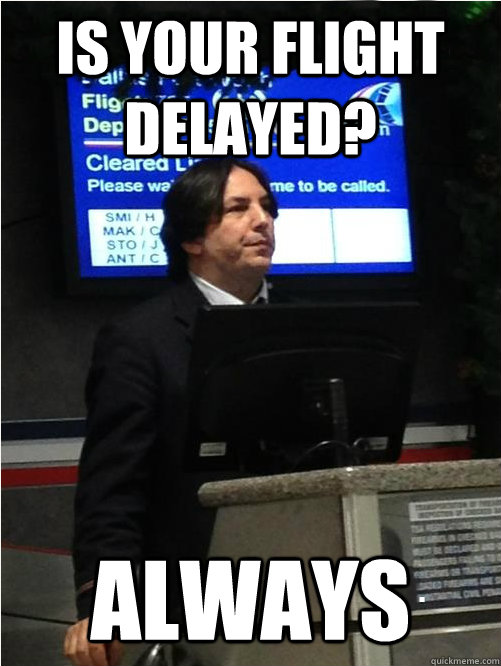 Is your flight delayed? Always - Is your flight delayed? Always  Air Snape