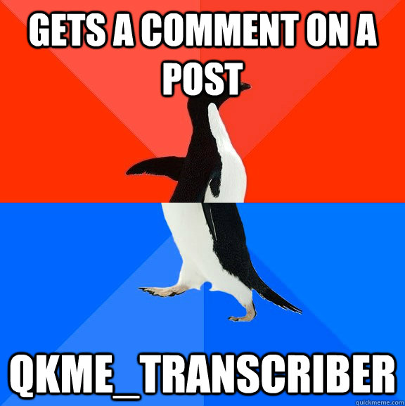 gets a comment on a post qkme_transcriber  Socially Awesome Awkward Penguin