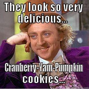 THEY LOOK SO VERY DELICIOUS...  CRANBERRY-YAM-PUMPKIN COOKIES... Condescending Wonka
