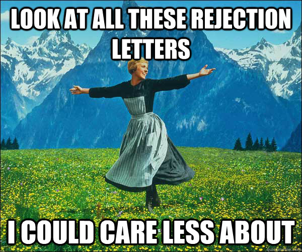 look at all these rejection letters i could care less about  Look At All The Fucks I Give
