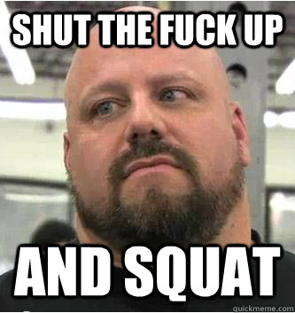 shut the fuck up and squat - shut the fuck up and squat  True Body Builder