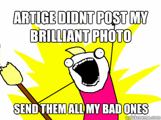 Artige didnt post my brilliant photo send them all my bad ones  All The Things