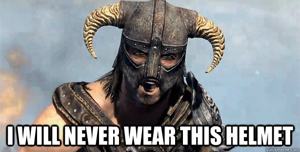  I will never wear this helmet -  I will never wear this helmet  Skyrim time wasting