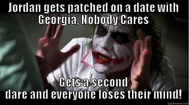 JORDAN GETS PATCHED ON A DATE WITH GEORGIA, NOBODY CARES GETS A SECOND DARE AND EVERYONE LOSES THEIR MIND! Joker Mind Loss