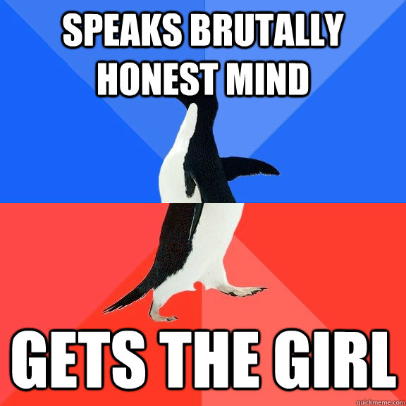 speaks brutally honest mind gets the girl  Socially Awkward Awesome Penguin