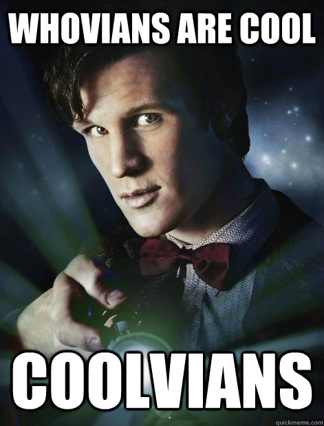 Whovians are Cool Coolvians  Doctor Who
