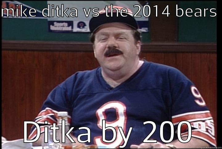 da qeers - MIKE DITKA VS THE 2014 BEARS  DITKA BY 200 Misc