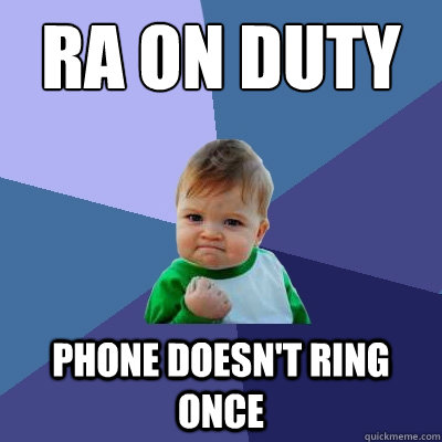 RA on Duty Phone doesn't ring once  Success Kid