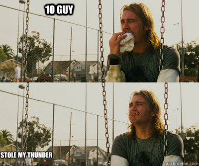 10 Guy Stole My Thunder  First World Stoner Problems