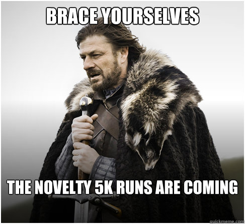 Brace Yourselves The novelty 5k runs are coming  boromirkimjong