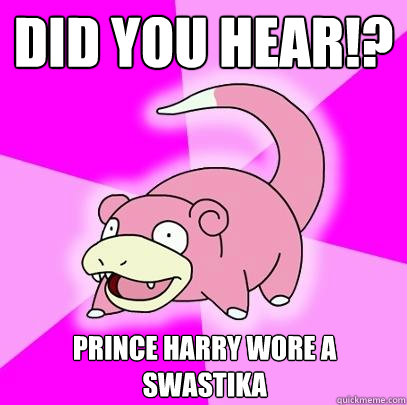 Did you hear!? Prince Harry wore a swastika  Slowpoke
