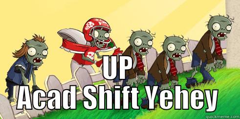  UP ACAD SHIFT YEHEY Misc
