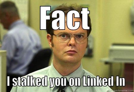 FACT I STALKED YOU ON LINKED IN Schrute