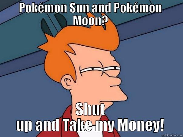 POKÉMON SUN AND POKÉMON MOON? SHUT UP AND TAKE MY MONEY! Futurama Fry