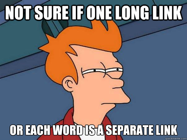 Not sure if one long link or each word is a separate link  Futurama Fry