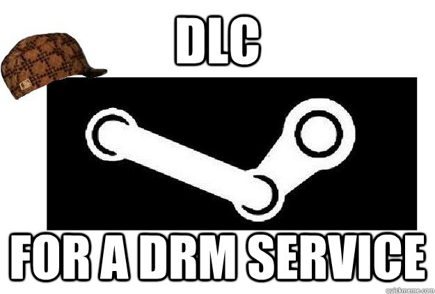 DLC for a DRM service  Scumbag Steam